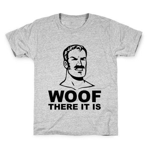Woof There It Is Kids T-Shirt