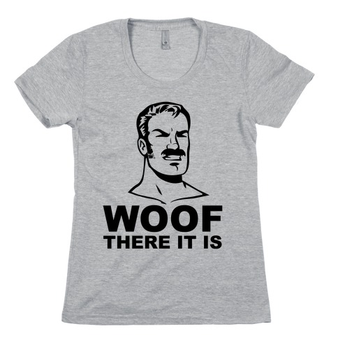 Woof There It Is Womens T-Shirt