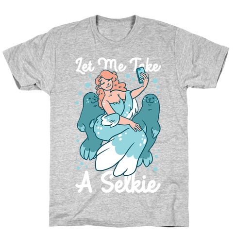 Let Me Take a Selkie T-Shirt