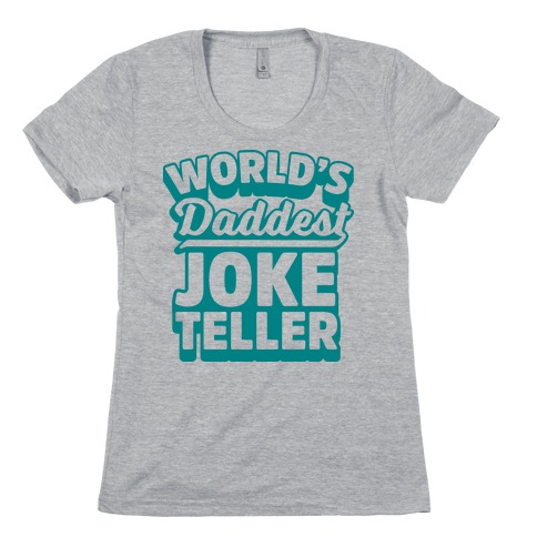 World's Daddest Joke Teller Womens T-Shirt