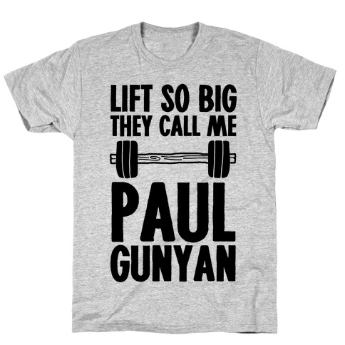 Lift So Big They Call Me Paul Gunyan T-Shirt