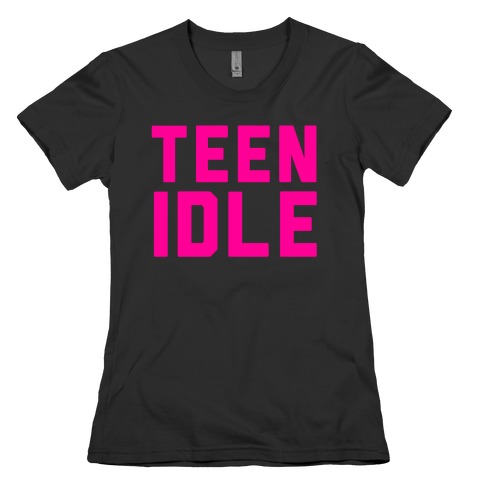 Teen Idle Womens T-Shirt