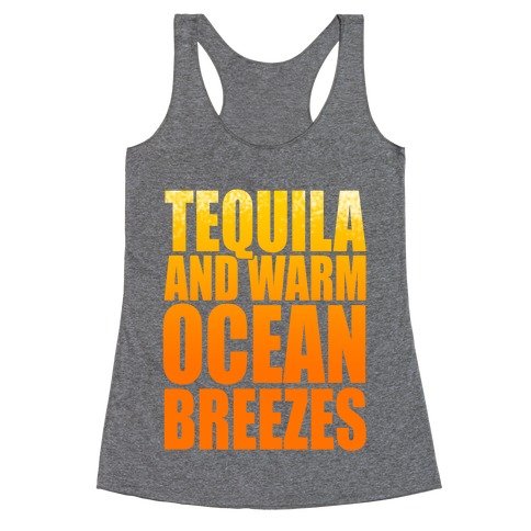 Tequila and warm Ocean Breezes Racerback Tank Top