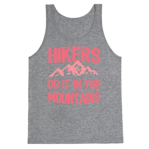 Hikers Do It In The Mountains Tank Top