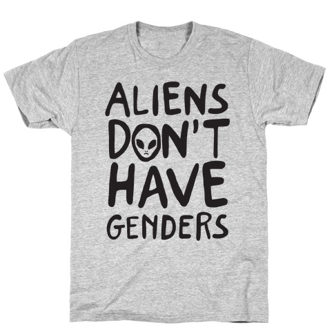 Aliens Don't Have Genders T-Shirt