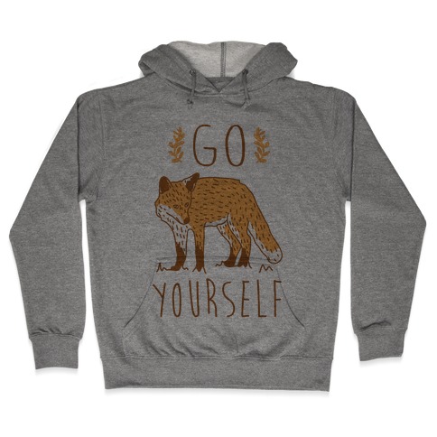 Go Fox Yourself Hooded Sweatshirt