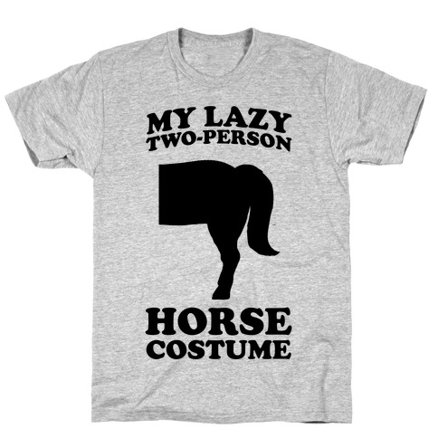 My Lazy Two-Person Horse Costume (Butt) T-Shirt