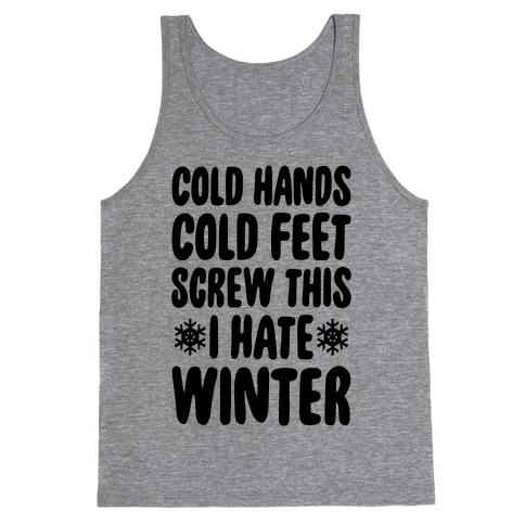Cold Hands, Cold Feet, Screw This Tank Top