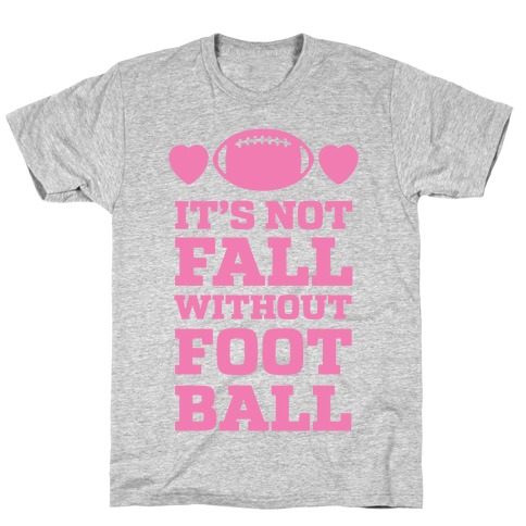 It's Not Fall Without Football T-Shirt