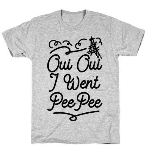 Oui Oui I Went Pee Pee T-Shirt