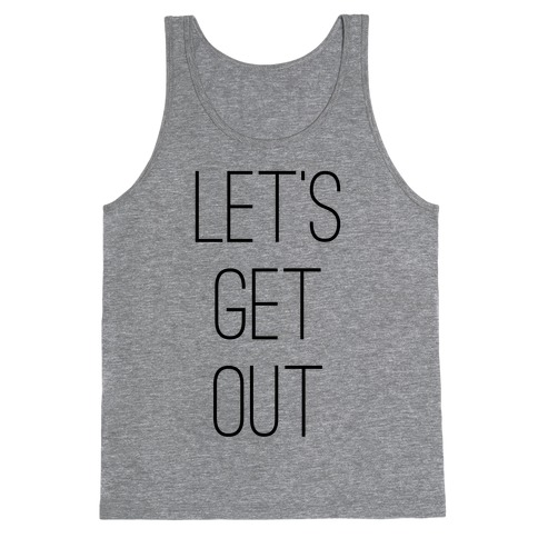 Let's Get Out Tank Top