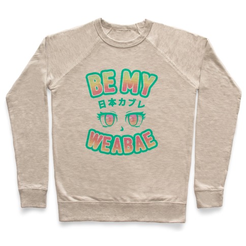 Be My Weabae Pullover