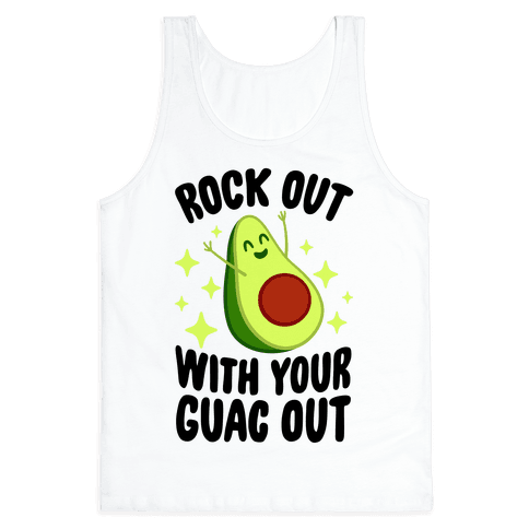 Rock Out With Your Guac Out - Tank Tops - HUMAN