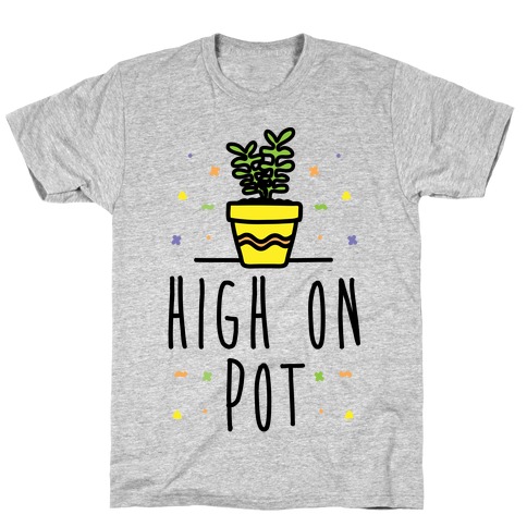 High On Potted Plants T-Shirt
