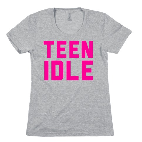 Teen Idle Womens T-Shirt