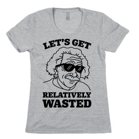 Let's Get Relatively Wasted Womens T-Shirt