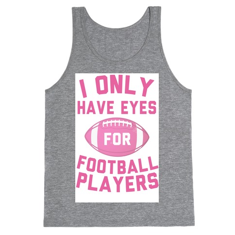 I Only Have Eyes for Football Players Tank Top