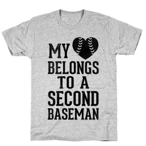 My Heart Belongs To A Second Baseman (Baseball Tee) T-Shirt