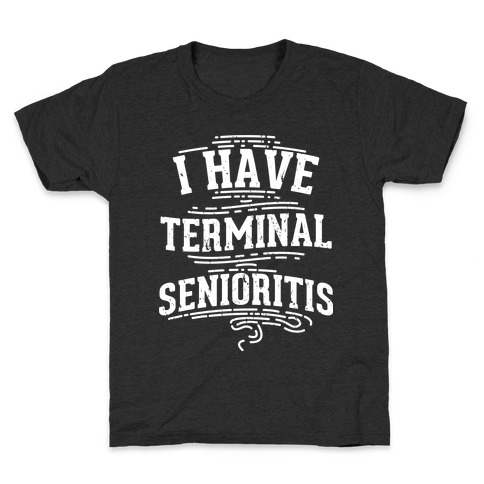 Terminal Senioritis Kids T-Shirt