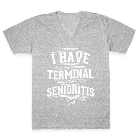 Terminal Senioritis V-Neck Tee Shirt
