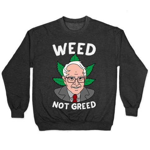 Weed Not Greed Pullover