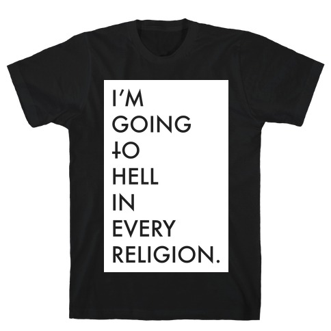 I'm Going To Hell T-Shirts | LookHUMAN