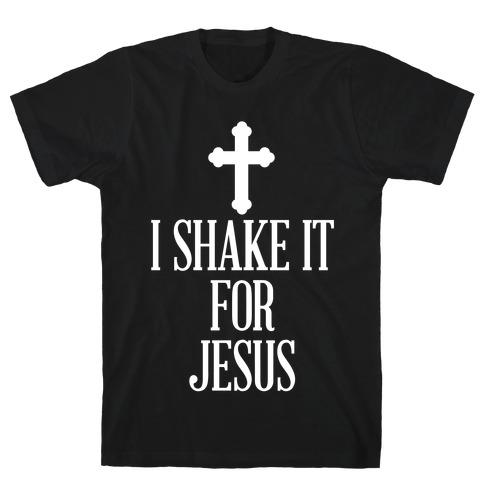 Shake It For Jesus T-Shirt