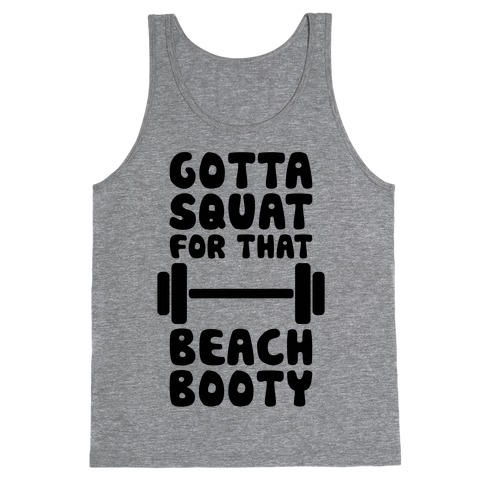 Gotta Squat For That Beach Booty Tank Top