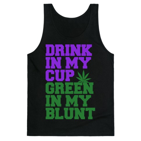 Drink in My Cup Green in My Blunt Tank Top