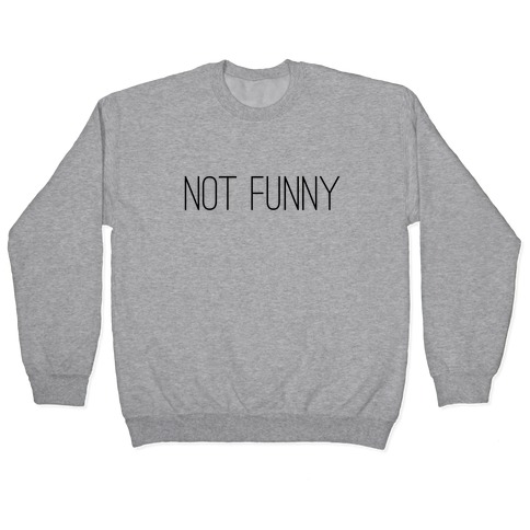 Not Funny Pullover