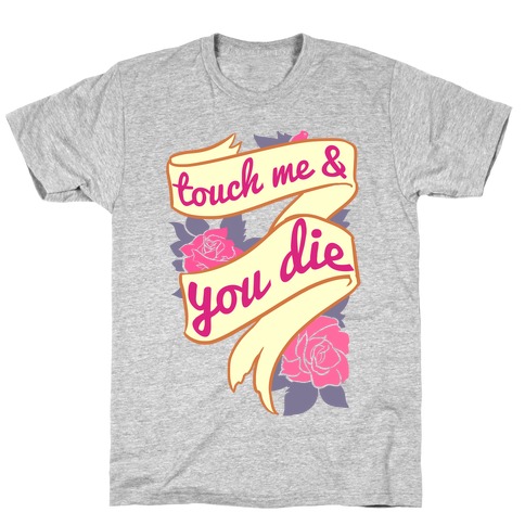 Touch Me & You Die T-Shirt