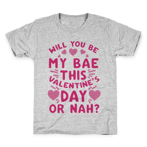 Will You Be My Bae This Valentine'S Day Or Nah? Kids T-Shirt