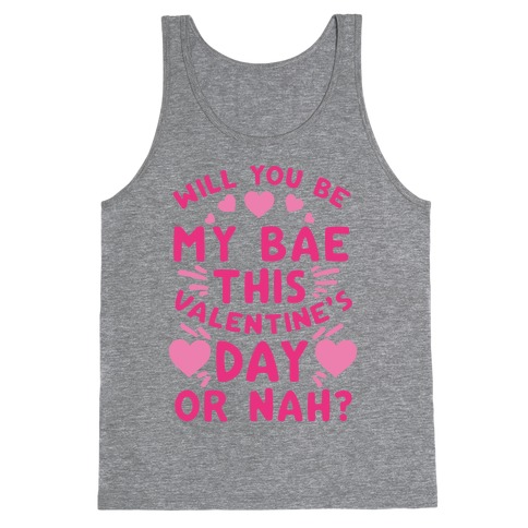 Will You Be My Bae This Valentine'S Day Or Nah? Tank Top