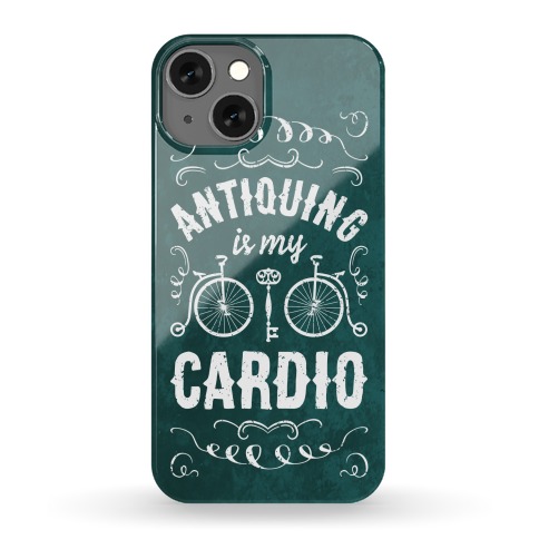 Antiquing Is My Cardio Phone Case Phone Case