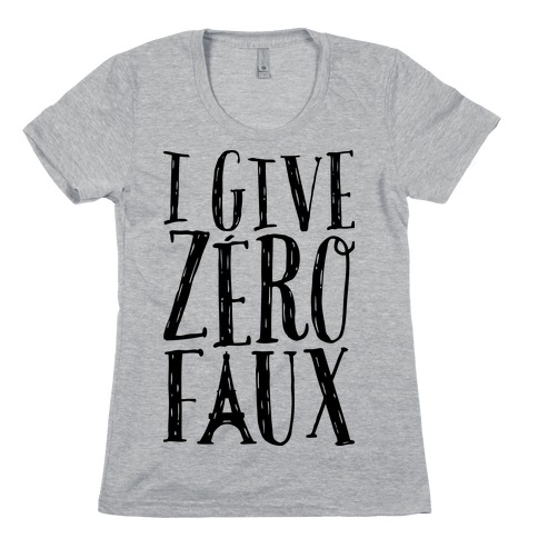 I Give Zero Faux Womens T-Shirt