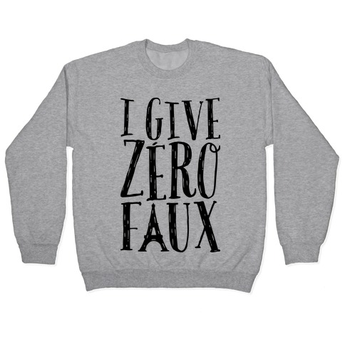 I Give Zero Faux Pullover