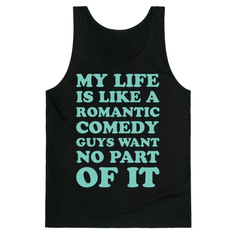 My Life is Like a Romantic Comedy Tank Top