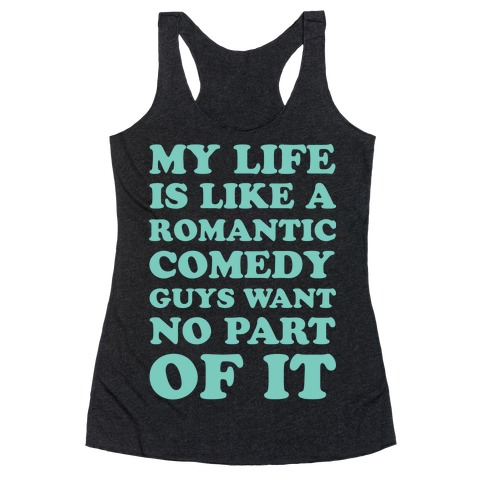 My Life is Like a Romantic Comedy Racerback Tank Top