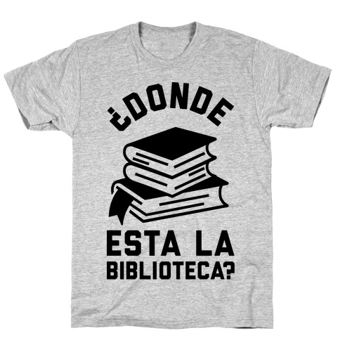 Donde Esta La Biblioteca T-Shirt