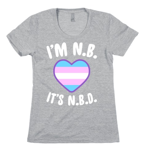 I'm N.B., It's N.B.D. (Transgender Flag) Womens T-Shirt