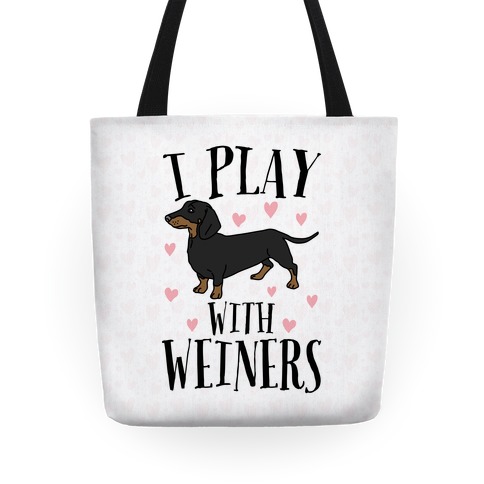 I Play With Weiners Tote