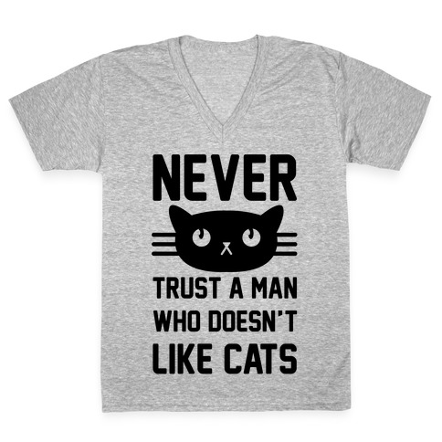 Never Trust A Man Who Doesn't Like Cats V-Neck Tee Shirt