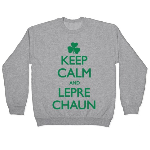Keep Calm and Leprechaun Pullover