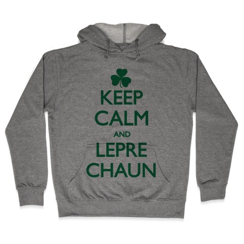 Keep Calm and Leprechaun Hooded Sweatshirt