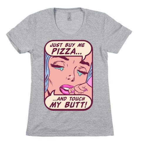 Just Buy My Pizza And Touch My Butt- vintage comics Womens T-Shirt