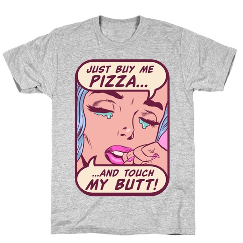 Just Buy My Pizza And Touch My Butt- vintage comics T-Shirt