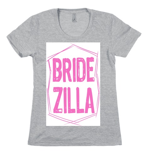 Bride-Zilla Womens T-Shirt