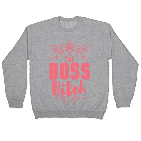 The Boss Bitch Pullover