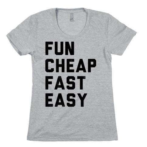 Fun Cheap Fast Easy Womens T-Shirt