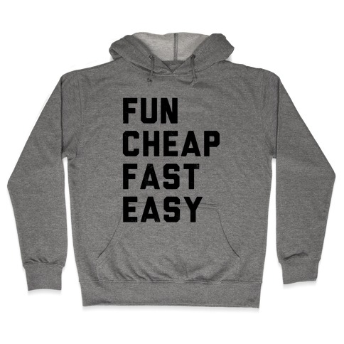 Fun Cheap Fast Easy Hooded Sweatshirt